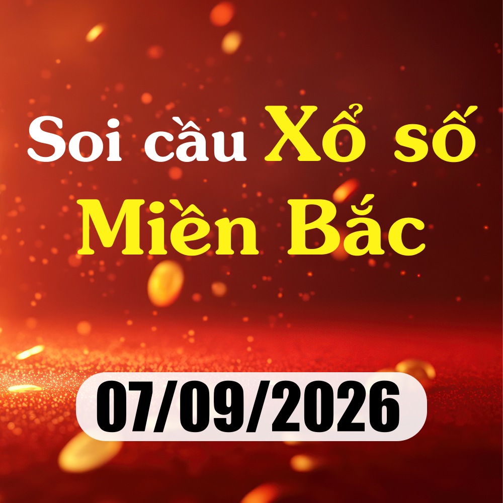 Soi cầu XSMB 07/09/2026 – Dự đoán xổ số Hà Nội