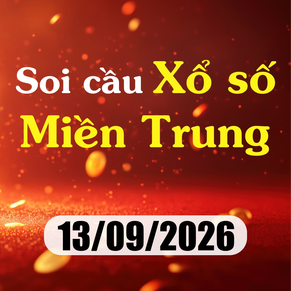 Soi cầu XSMT 13/09/2026 – Dự đoán xổ số Huế, Khánh Hoà, Kon Tum