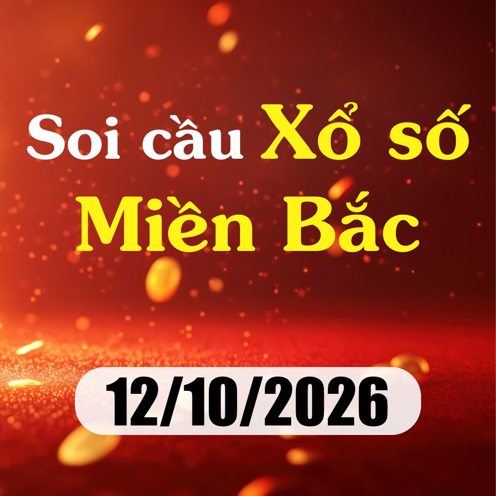 Soi cầu XSMB 12/10/2026 – Dự đoán xổ số Hà Nội