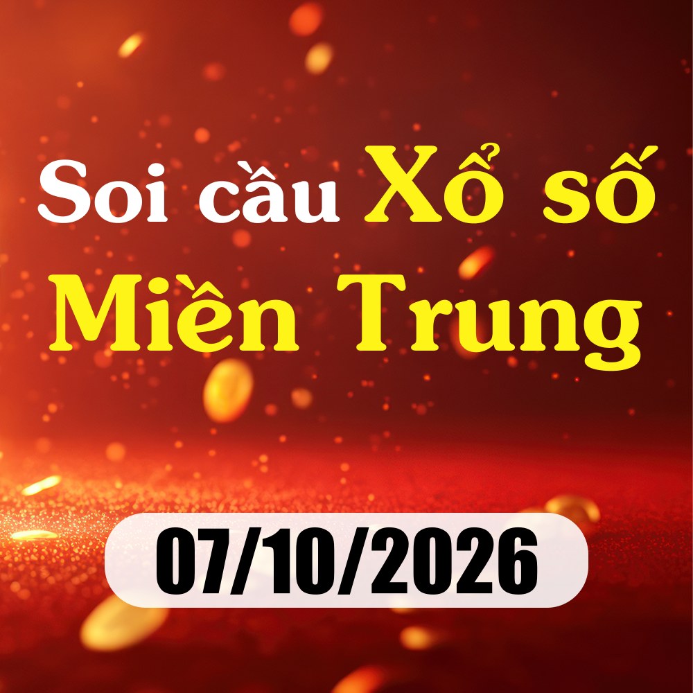 Soi cầu XSMT 07/10/2026 – Dự đoán xổ số Đà Nẵng, Khánh Hoà