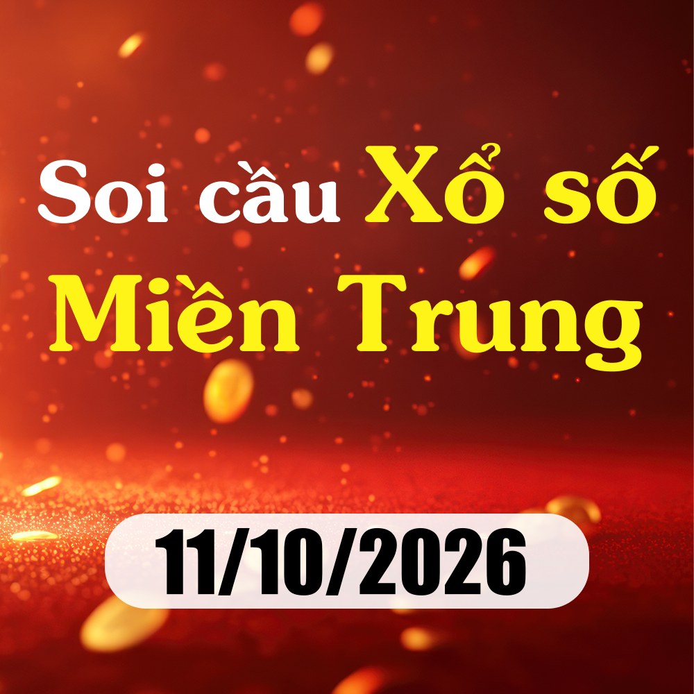 Soi cầu XSMT 11/10/2026 – Dự đoán xổ số Huế, Khánh Hoà, Kon Tum