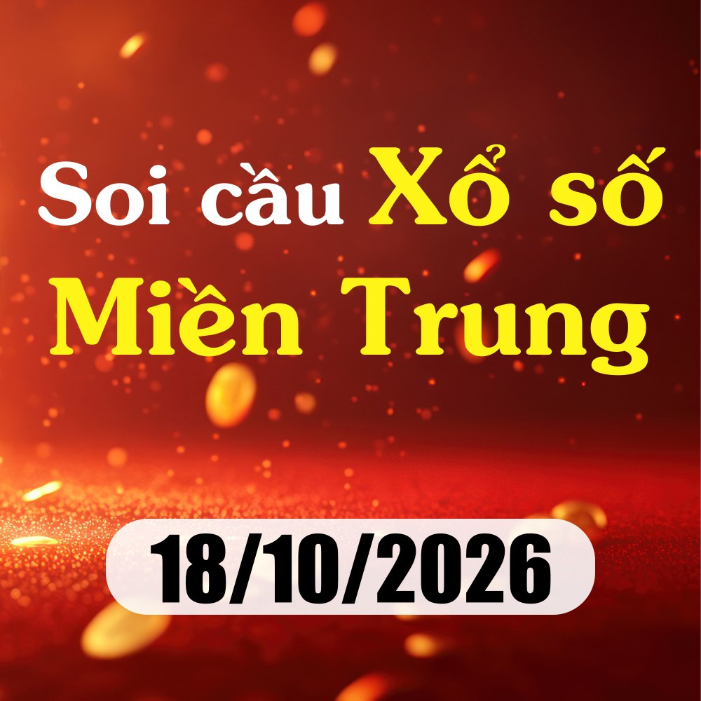 Soi cầu XSMT 18/10/2026 – Dự đoán xổ số Huế, Khánh Hoà, Kon Tum