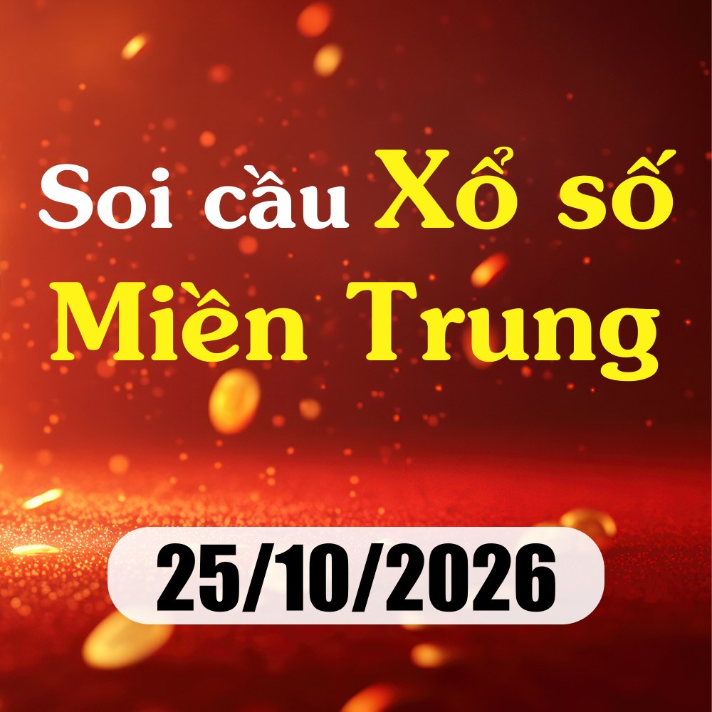 Soi cầu XSMT 25/10/2026 – Dự đoán xổ số Huế, Khánh Hoà, Kon Tum